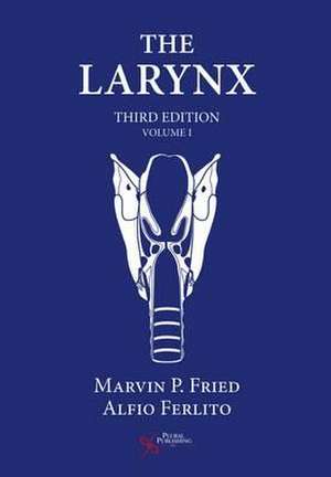 The Larynx, Vol 1 de Marvin P. Fried