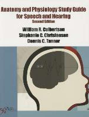 Anatomy and Physiology Study Guide for Speech and Hearing de Dennis C. Tanner