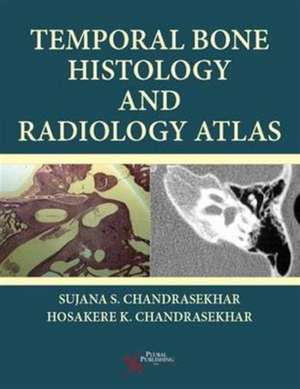 Temporal Bone Histology and Radiology Atlas de Sujana S. Chandrasekhar