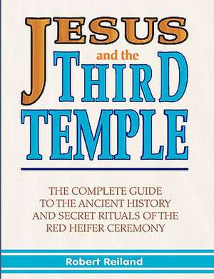 Jesus and the Third Temple de Robert Reiland