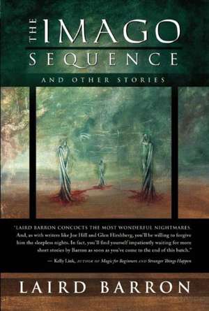 The Imago Sequence and Other Stories de Laird Barron