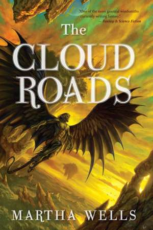 The Cloud Roads: Volume One of the Books of the Raksura de Martha Wells