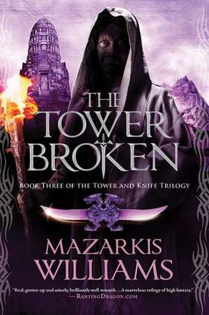 The Tower Broken: Book Three of the Tower and Knife Trilogy de Mazarkis Williams