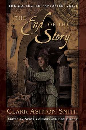 The End of the Story: The Collected Fantasies, Vol. 1 de Clark Ashton Smith