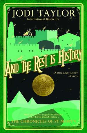 And the Rest Is History: The Chronicles of St. Mary's Book Eight de Jodi Taylor