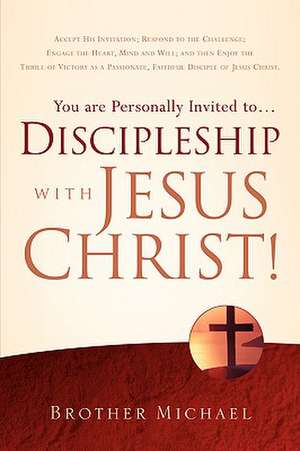 You are Personally Invited to.Discipleship with Jesus Christ! de Brother Michael