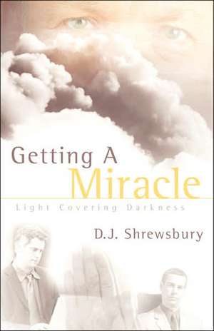 Getting A Miracle de D.J. Shrewsbury