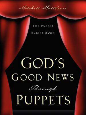 God's Good News Through Puppets de Mitchell Matthews