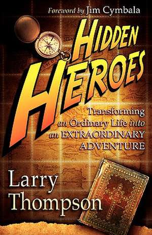 Hidden Heroes de Larry Thompson