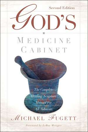 God's Medicine Cabinet Second Edition de Michael Fugett