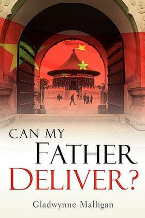 Can My Father Deliver? de Gladwynne Malligan