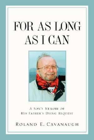 For as Long as I Can de Roland E. Cavanaugh