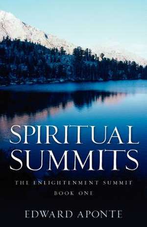 Spiritual Summits de Edward Aponte