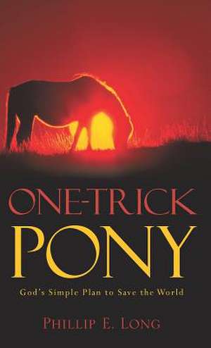 One-Trick Pony de Phillip E. Long