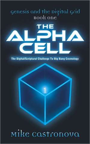 Genesis and the Digital Grid: Book One-The Alpha Cell de Mike Castronova