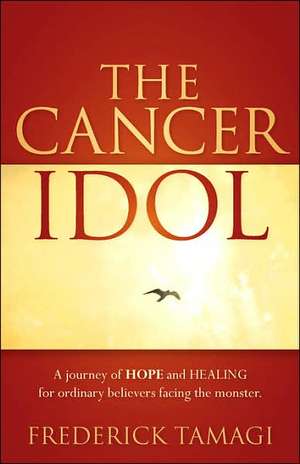 The Cancer Idol de Frederick Tamagi