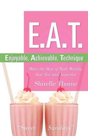 E.A.T.- Enjoyable, Achievable, Technique de Shirelle Thorne