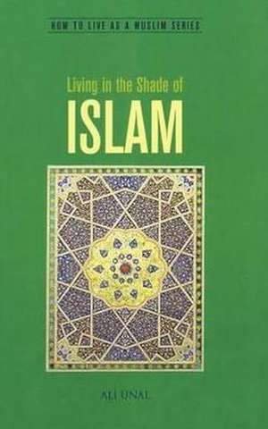 Living in the Shade of Islam de Ali Unal