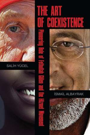 The Art of Coexistence: Pioneering Role of Fethullah Geulen and the Hizmet Movement de Salih Yucel