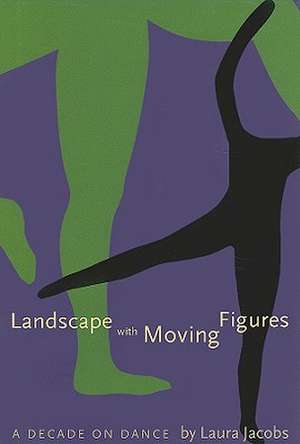 Landscape with Moving Figures de Laura A. Jacobs