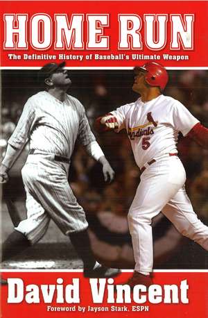 Home Run: The Definitive History of Baseball's Ultimate Weapon de David Vincent