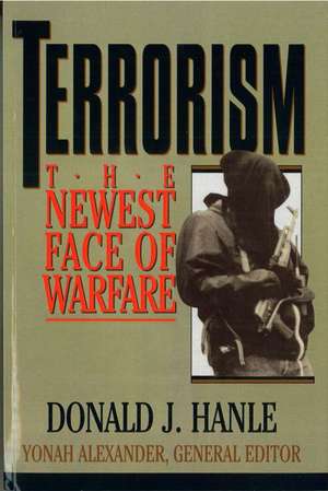 Terrorism: The Newest Face of Warfare de Donald J. Hanle