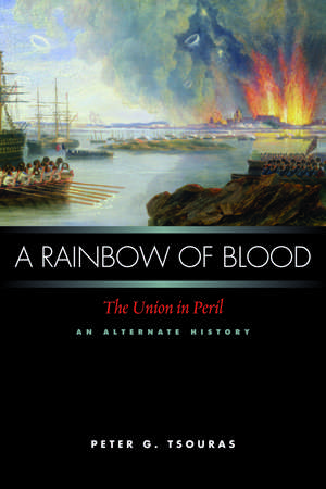 A Rainbow of Blood: The Union in Peril, An Alternate History de Peter G. Tsouras