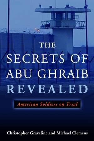 The Secrets of Abu Ghraib Revealed: American Soldiers on Trial de Michael Clemens