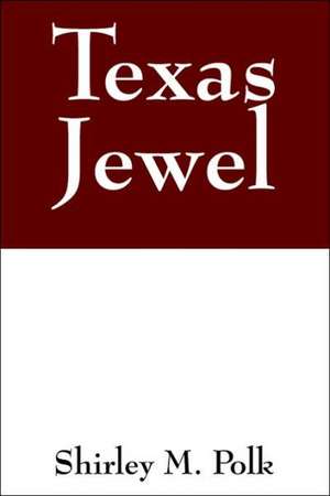 Texas Jewel de Shirley M. Polk