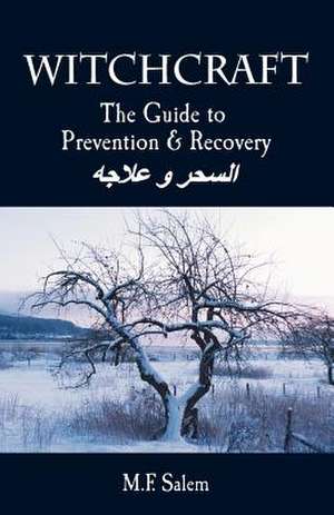 Witchcraft: The Guide to Prevention and Recovery de M. F. Salem