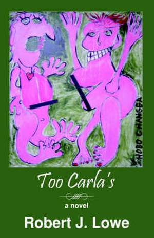 Too Carla's de Robert J Lowe