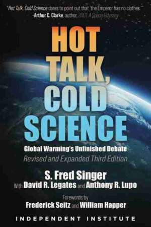 Hot Talk, Cold Science: Global Warming's Unfinished Debate de S. Fred Singer