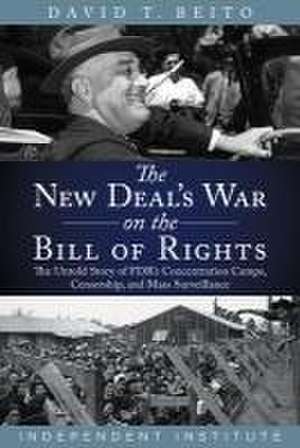 The New Deal's War on the Bill of Rights de David T Beito