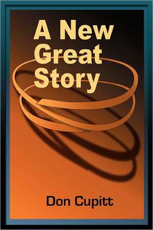 A New Great Story de Don Cupitt