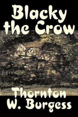 Blacky the Crow de Thornton W. Burgess