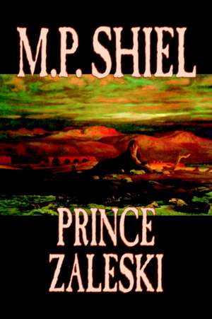 Prince Zaleski de M. P. Shiel