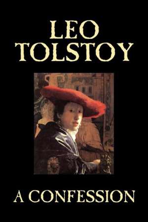 A Confession de Leo Nikolayevich Tolstoy