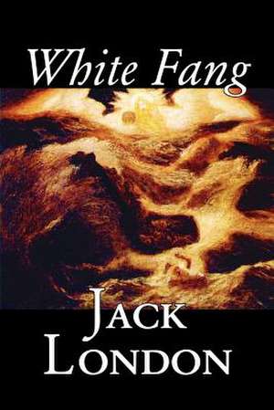 White Fang by Jack London, Fiction, Classics de Jack London