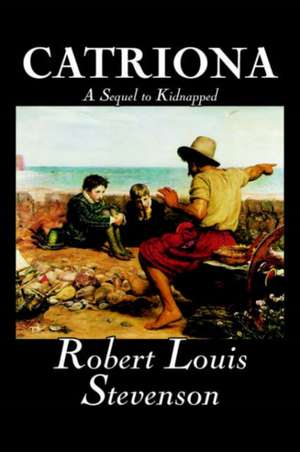 Catriona, a Sequel to Kidnapped de Robert Louis Stevenson