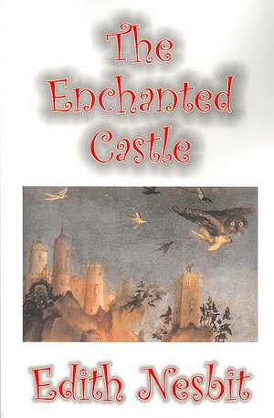 The Enchanted Castle de Edith Nesbit