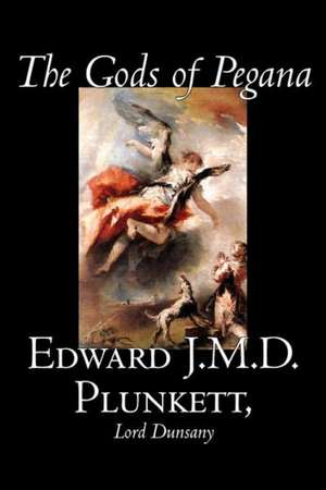 The Gods of Pegana de Edward J. M. D. Plunkett