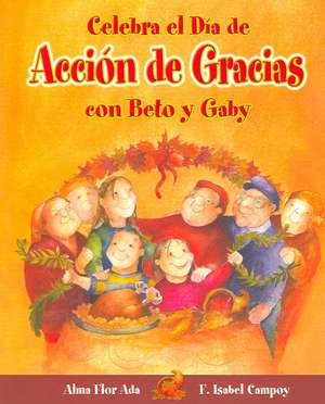 Celebra el Dia de Accion de Gracias Con Beto y Gaby de Alma Flor Ada