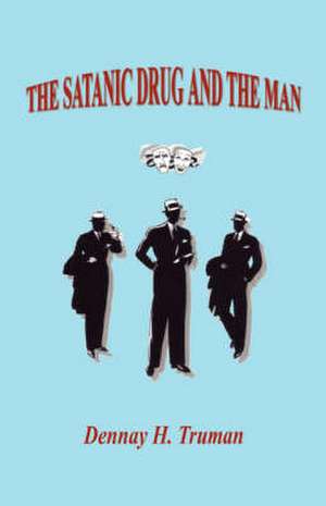 The Satanic Drug and the Man de Dennay H. Truman