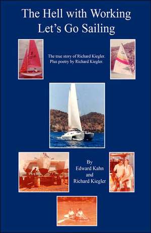 The Hell with Working - Let's Go Sailing de Edward Kahn