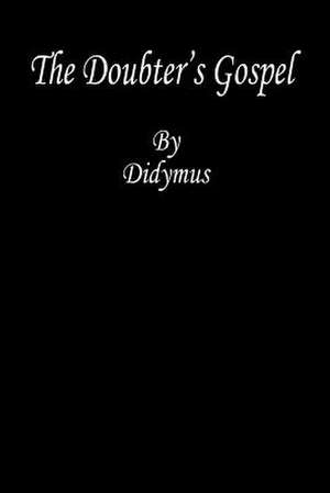 The Doubter's Gospel de Didymus