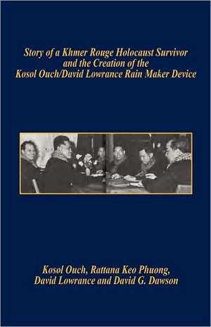 Story of a Khmer Rouge Holocaust Survivor and the Creation of the Kosol Ouch/David Lowrance Rain Maker Device de Kosol Ouch