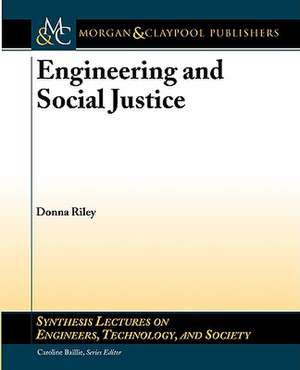 Engineering and Social Justice de Donna Riley