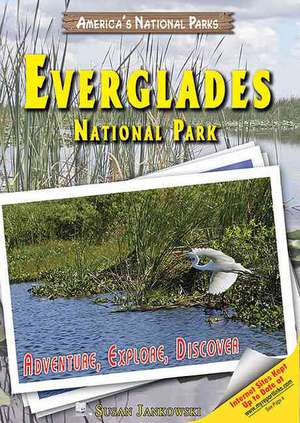 Everglades National Park: Adventure, Explore, Discover de Susan Jankowski