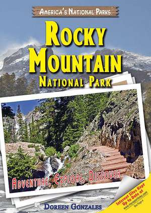 Rocky Mountain National Park: Adventure, Explore, Discover de Doreen Gonzales