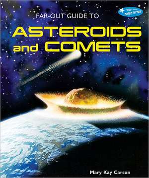 Far-Out Guide to Asteroids and Comets de Mary Kay Carson